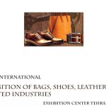 The International Exhibition of Footwear, Bag, Leather, & Related Industries in Tehran/Iran